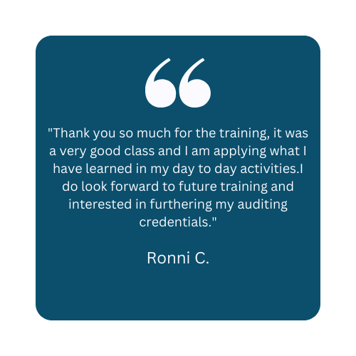 Axeon Testimonial: "Thank you so much for the training, it was a very good class and I am applying what I have learned in my day to day activities.I do look forward to future training and interested in furthering my auditing credentials." - Ronni C., Quality Services and Compliance Manager
