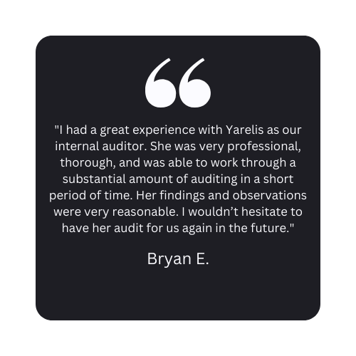 Axeon Testimonial: "I had a great experience with Yarelis as our internal auditor. She was very professional, thorough, and was able to work through a substantial amount of auditing in a short period of time. Her findings and observations were very reasonable. I wouldn’t hesitate to have her audit for us again in the future." - Bryan E., Quality Engineer
